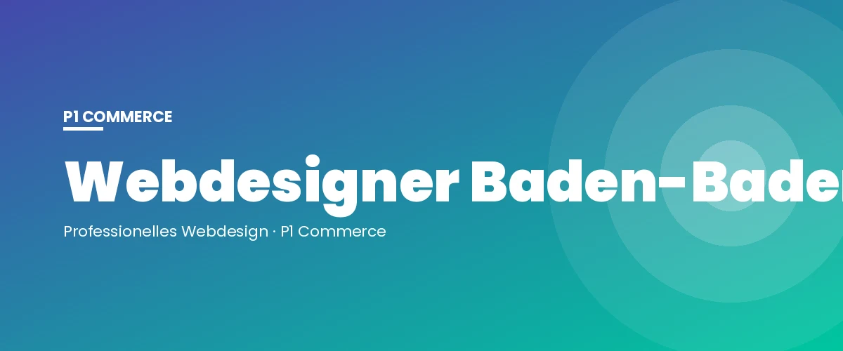 Webdesigner Baden-Baden – P1 Commerce Webagentur